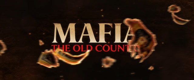 Первый геймплей Mafia The Old Country — релиз 8 августа