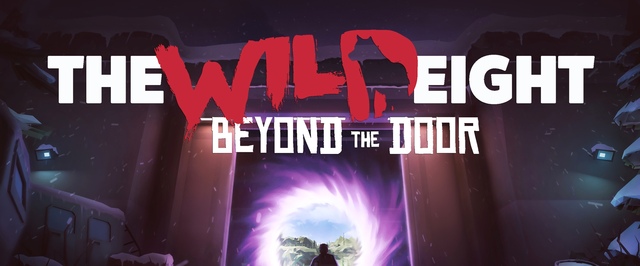 The Wild Eight — 7 апреля выходит обновление Beyond The Door