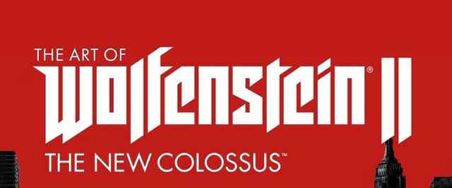 Издательство Dark Horse выпустит артбук The Art of Wolfenstein 2: The New Colossus