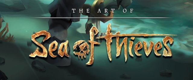 Dark Horse выпустит артбук The Art of Sea of Thieves