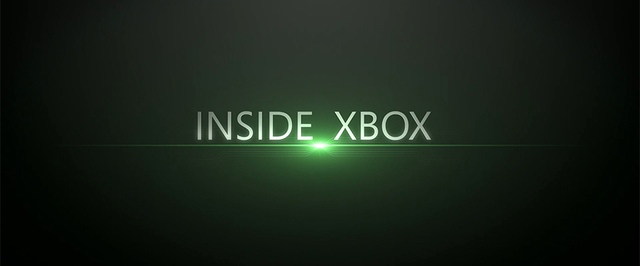 Что интересного показали во время первого шоу Inside Xbox