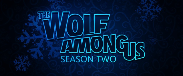 Второй сезон The Wolf Among Us задерживается