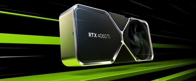 GeForce RTX 4060 за $299 и RTX 4060 Ti за $399: Nvidia анонсировала новые видеокарты