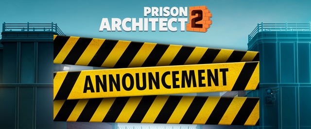 Prison Architect 2 отложили на неопределенный срок после смены разработчика