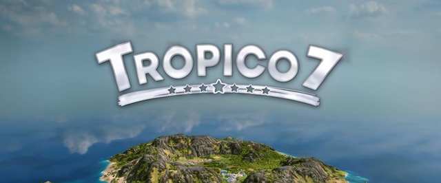 Tropico 7 выйдет 28 января — первый геймплей