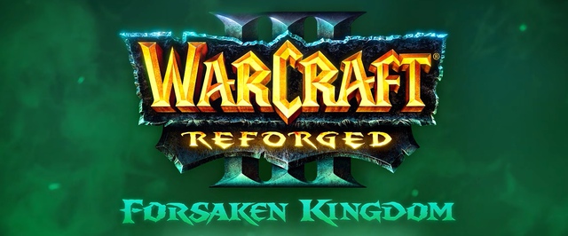 Warcraft 3 получила официальную кампанию Forsaken Kingdom за 30 евро